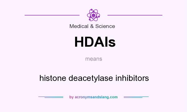 What does HDAIs mean? It stands for histone deacetylase inhibitors