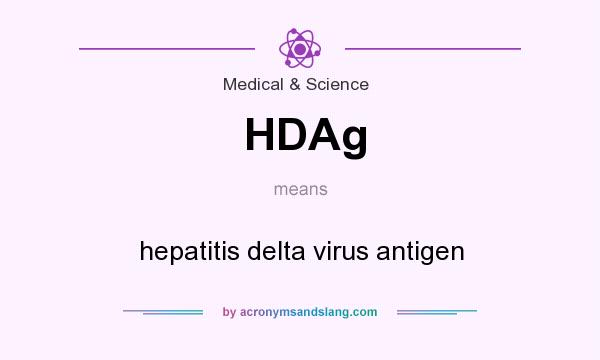 What does HDAg mean? It stands for hepatitis delta virus antigen