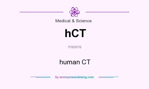 What does hCT mean? It stands for human CT