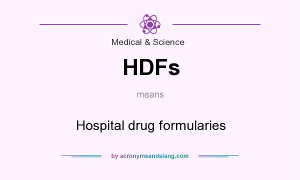 What does HDFs mean? It stands for Hospital drug formularies