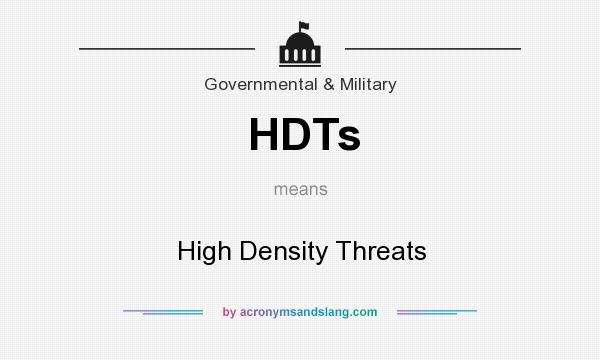 What does HDTs mean? It stands for High Density Threats