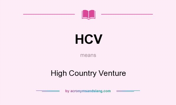 What does HCV mean? It stands for High Country Venture