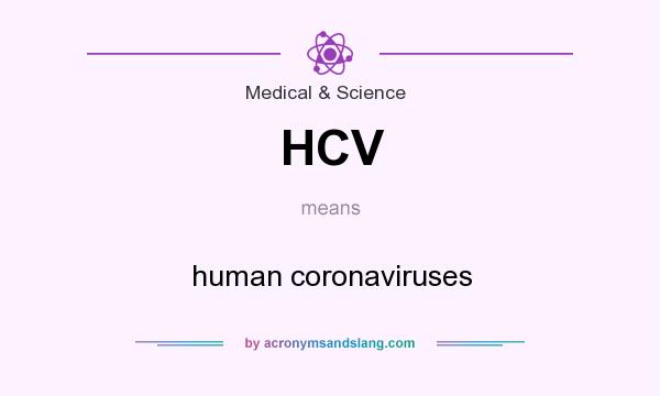 What does HCV mean? It stands for human coronaviruses