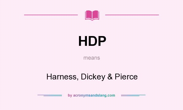What does HDP mean? It stands for Harness, Dickey & Pierce