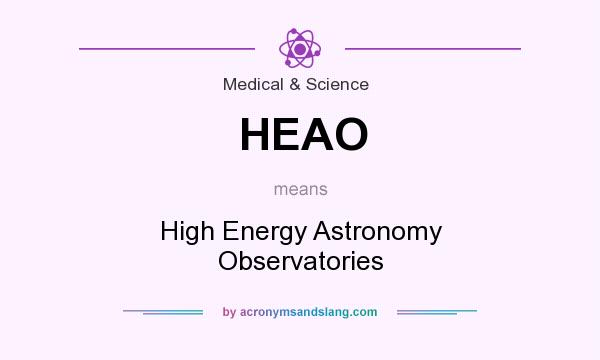 What does HEAO mean? It stands for High Energy Astronomy Observatories