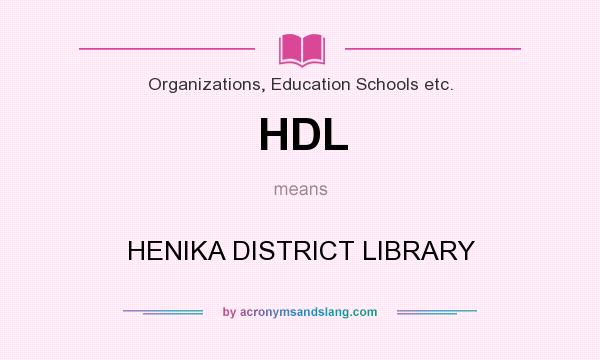 What does HDL mean? It stands for HENIKA DISTRICT LIBRARY