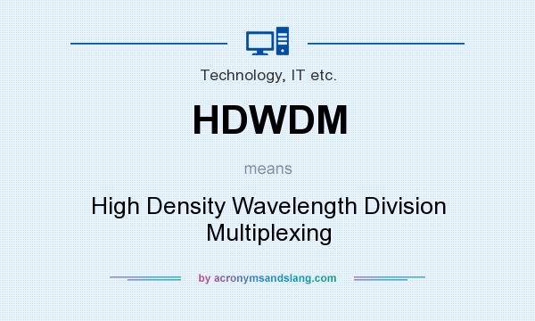 What does HDWDM mean? It stands for High Density Wavelength Division Multiplexing