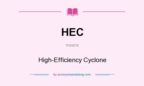 What does HEC mean? It stands for High-Efficiency Cyclone