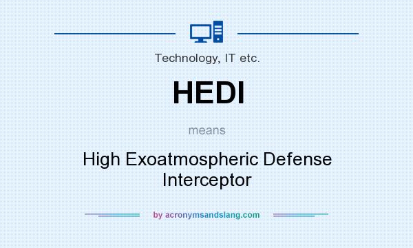 What does HEDI mean? It stands for High Exoatmospheric Defense Interceptor
