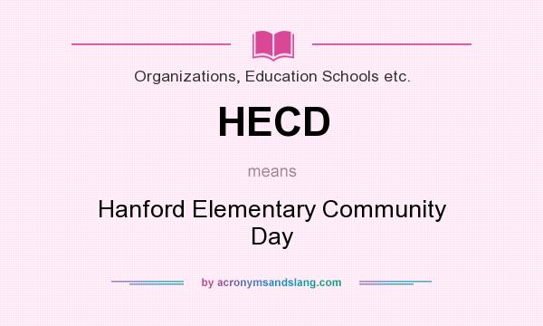 What does HECD mean? It stands for Hanford Elementary Community Day