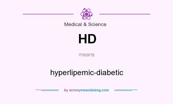 What does HD mean? It stands for hyperlipemic-diabetic