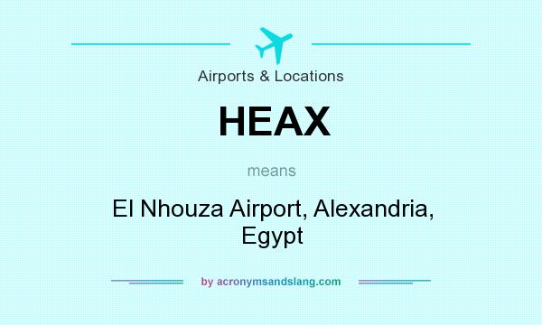 What does HEAX mean? It stands for El Nhouza Airport, Alexandria, Egypt