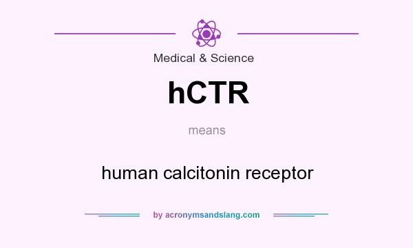 What does hCTR mean? It stands for human calcitonin receptor