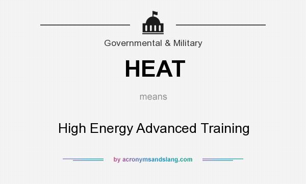 What does HEAT mean? It stands for High Energy Advanced Training
