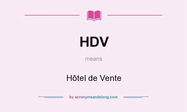 What does HDV mean? It stands for Hôtel de Vente
