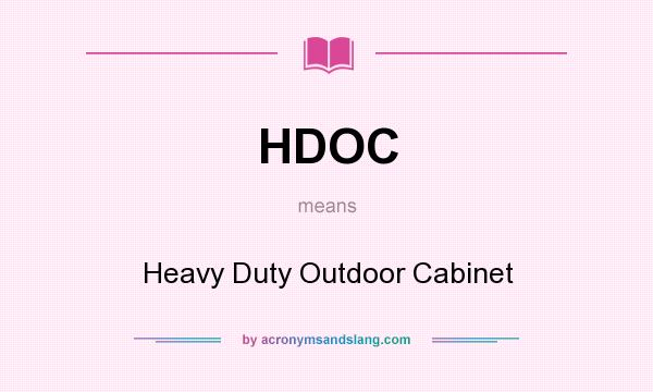 What does HDOC mean? It stands for Heavy Duty Outdoor Cabinet