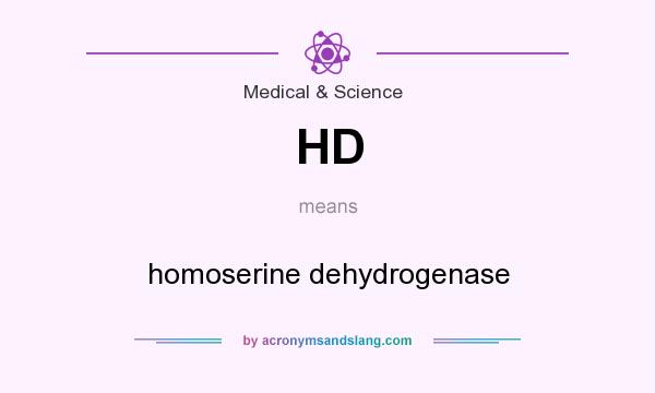 What does HD mean? It stands for homoserine dehydrogenase