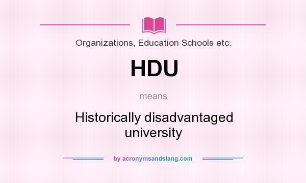 What does HDU mean? It stands for Historically disadvantaged university