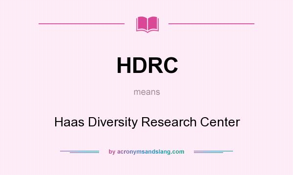 What does HDRC mean? It stands for Haas Diversity Research Center
