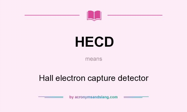 What does HECD mean? It stands for Hall electron capture detector