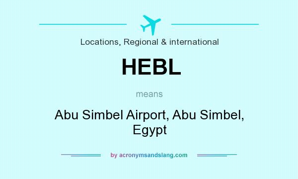 What does HEBL mean? It stands for Abu Simbel Airport, Abu Simbel, Egypt