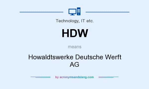 What does HDW mean? It stands for Howaldtswerke Deutsche Werft AG