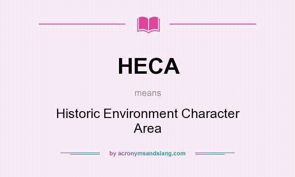 What does HECA mean? It stands for Historic Environment Character Area
