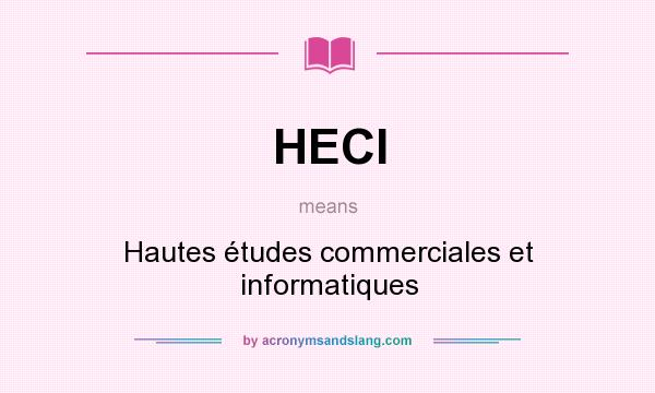 What does HECI mean? It stands for Hautes études commerciales et informatiques