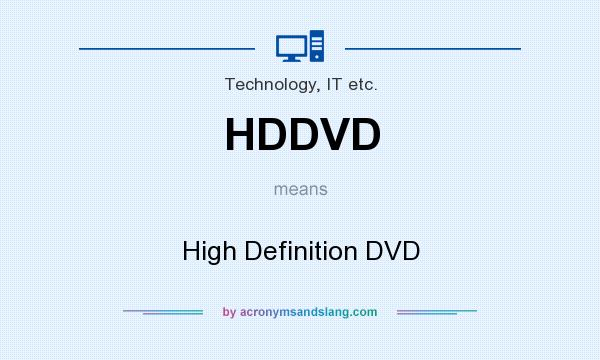 What does HDDVD mean? It stands for High Definition DVD