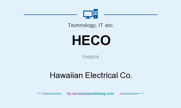 What does HECO mean? It stands for Hawaiian Electrical Co.