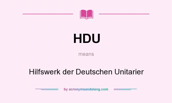 What does HDU mean? It stands for Hilfswerk der Deutschen Unitarier