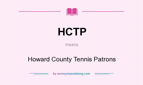 What does HCTP mean? It stands for Howard County Tennis Patrons