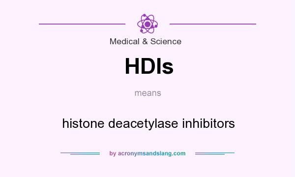 What does HDIs mean? It stands for histone deacetylase inhibitors