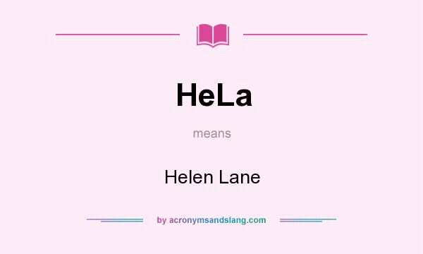What does HeLa mean? It stands for Helen Lane
