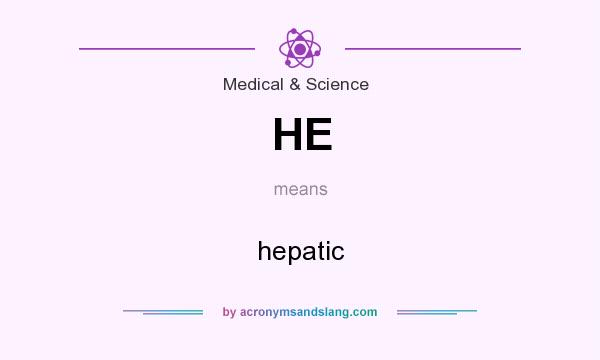 What does HE mean? It stands for hepatic