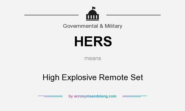 What does HERS mean? It stands for High Explosive Remote Set
