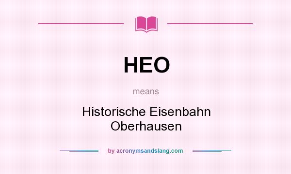 What does HEO mean? It stands for Historische Eisenbahn Oberhausen