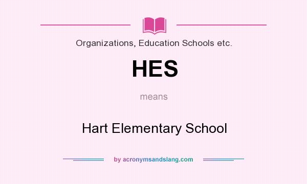 What does HES mean? It stands for Hart Elementary School