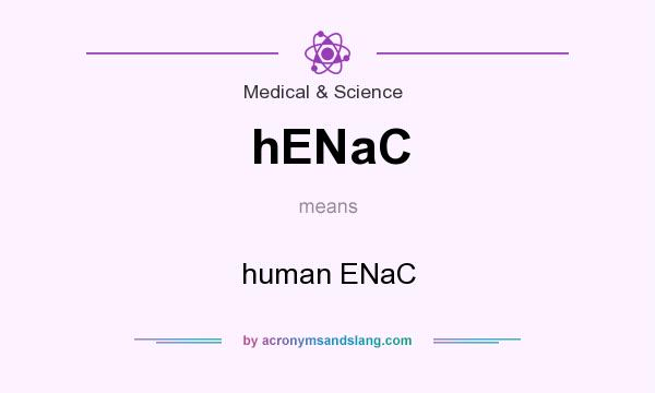 What does hENaC mean? It stands for human ENaC