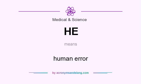 What does HE mean? It stands for human error