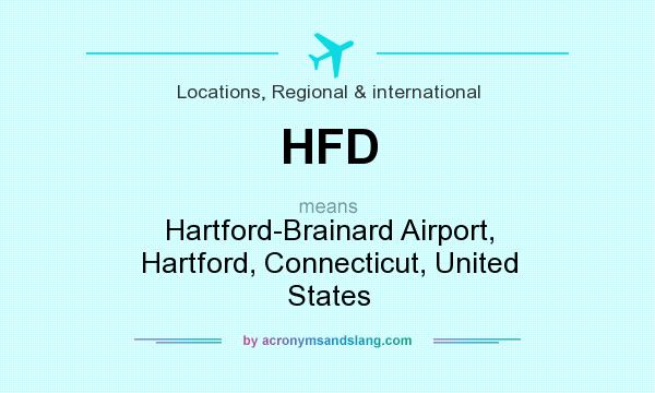 What does HFD mean? It stands for Hartford-Brainard Airport, Hartford, Connecticut, United States