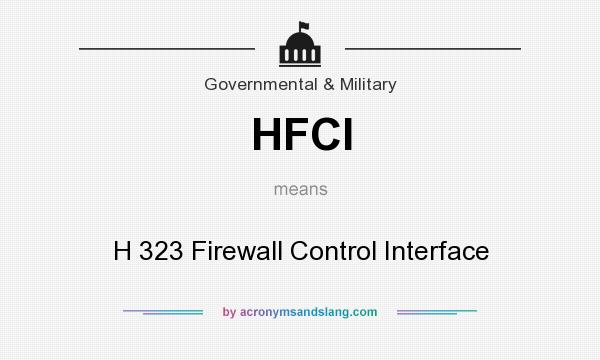 What does HFCI mean? It stands for H 323 Firewall Control Interface