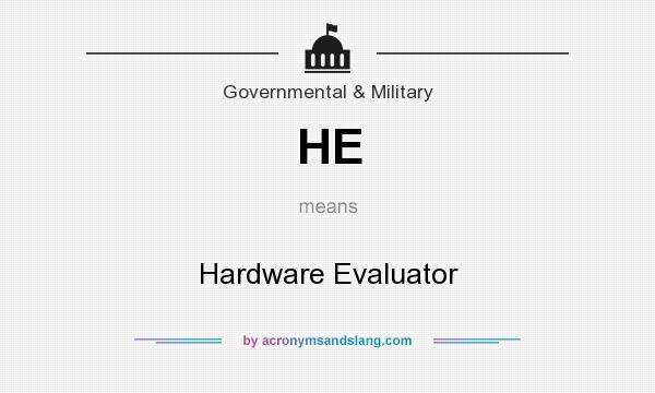 What does HE mean? It stands for Hardware Evaluator