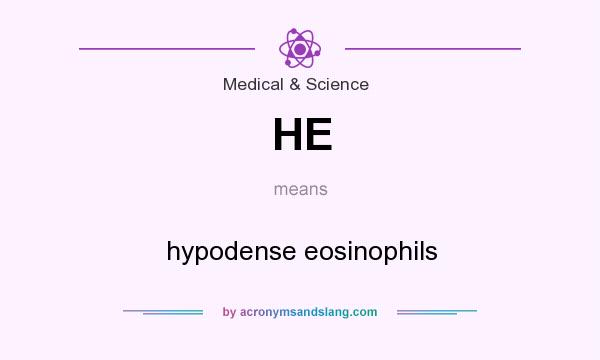 What does HE mean? It stands for hypodense eosinophils