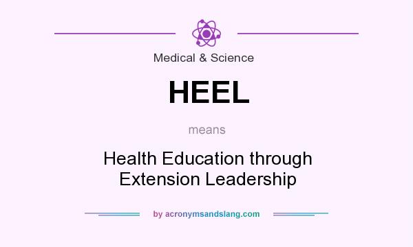 What does HEEL mean? It stands for Health Education through Extension Leadership