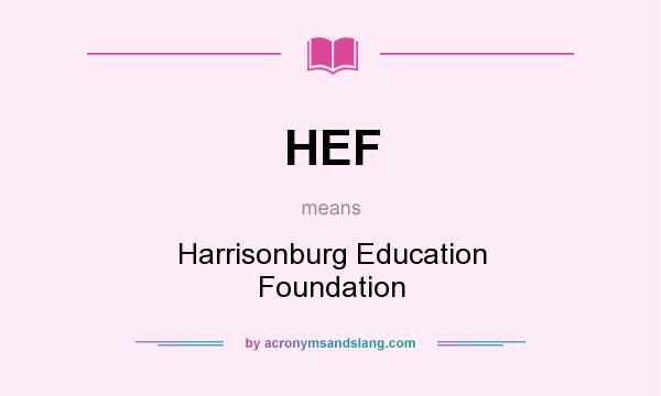 What does HEF mean? It stands for Harrisonburg Education Foundation