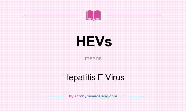 What does HEVs mean? It stands for Hepatitis E Virus