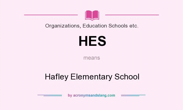 What does HES mean? It stands for Hafley Elementary School