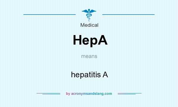 What does HepA mean? It stands for hepatitis A