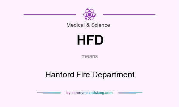 What does HFD mean? It stands for Hanford Fire Department